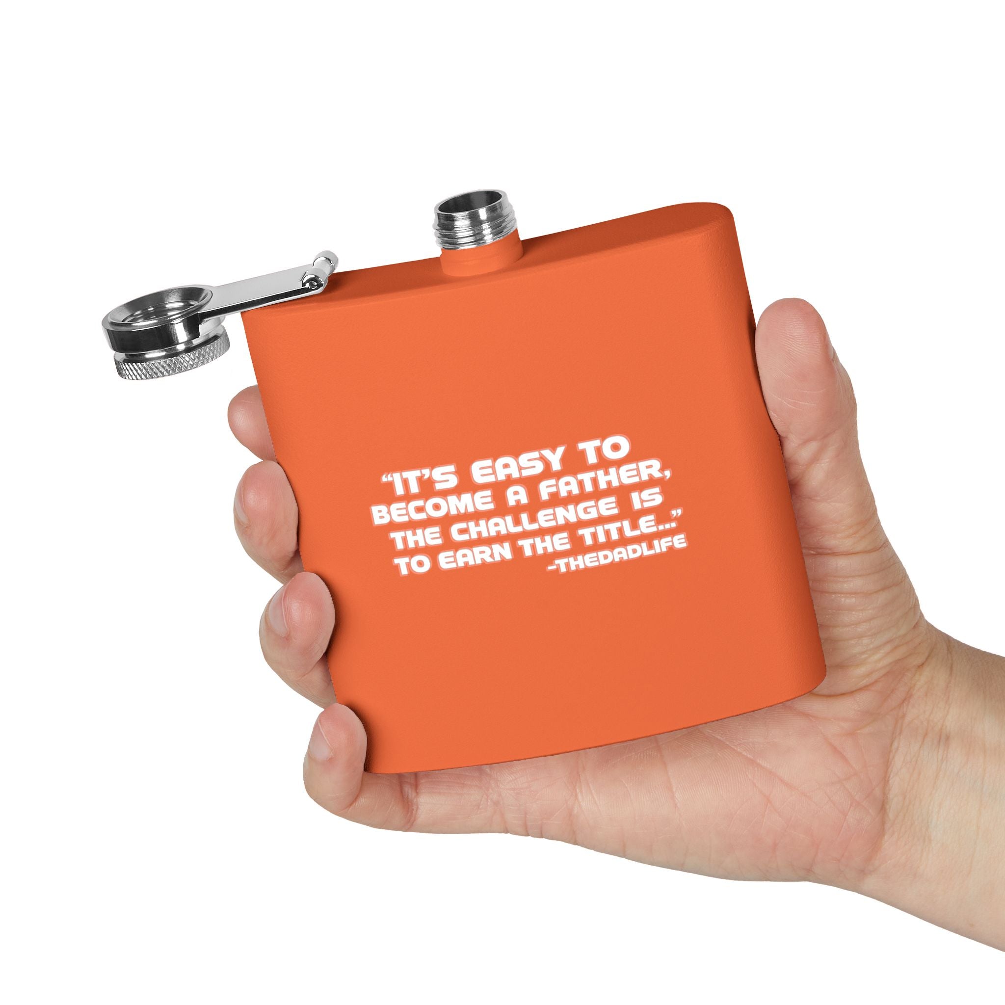 Fatherhood Quote Flask — 6oz Stainless Steel Hip Flask (“It’s easy to become a father, the challenge is to earn the title”)