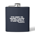 Fatherhood Quote Flask — 6oz Stainless Steel Hip Flask (“It’s easy to become a father, the challenge is to earn the title”)